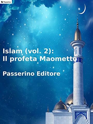 Islam (vol. 2): Il profeta Maometto
